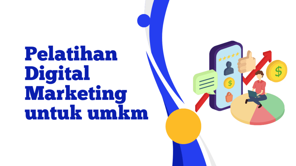 Pelatihan Digital Marketing untuk UMKM